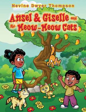 Ansel & Giselle and the Meow-Meow Cats de Nevine Dwyer Thompson