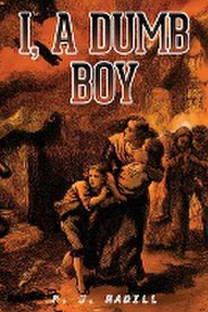 I, A Dumb Boy de P. J. Madill