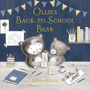 Ollie's Back-to-School Bear: Perfect for little ones starting preschool! de Nicola Killen