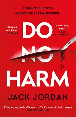 Do No Harm: A skilled surgeon makes the best murderer . . . de Jack Jordan