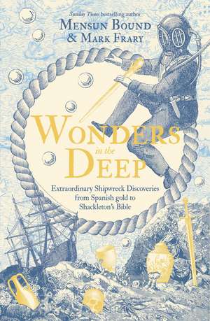 Wonders in the Deep: A History of the World through Shipwrecks de Mensun Bound