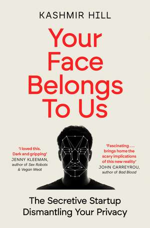 Your Face Belongs to Us: The Secretive Startup Dismantling Your Privacy de Kashmir Hill