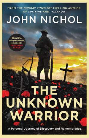 The Unknown Warrior: A Personal Journey to the Heart of a Lost Generation de John Nichol