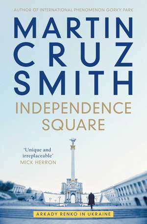 Independence Square: Arkady Renko in Ukraine de Martin Cruz Smith