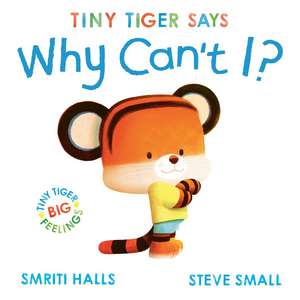 Tiny Tiger says Why Can't I? de Smriti Halls