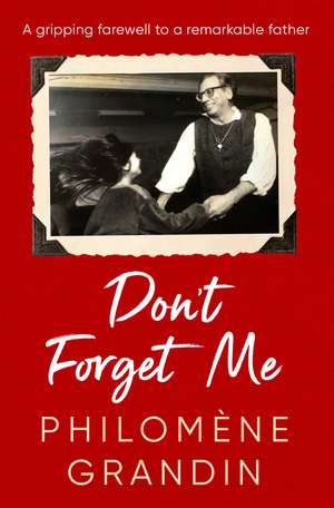 Don't Forget Me de Philomene Grandin