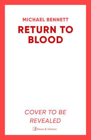 Return to Blood: from the award-winning author of BETTER THE BLOOD comes the gripping new Hana Westerman thriller de Michael Bennett