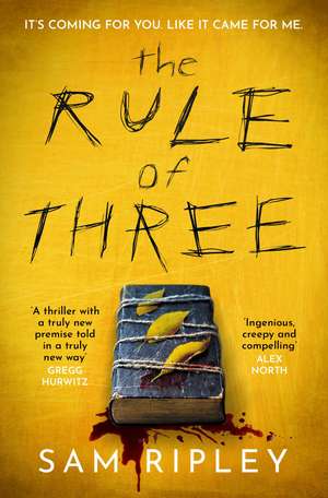 The Rule of Three: The 'utterly paranoia-inducing and brilliant' (Sarah Pinborough) chilling suspense thriller de Sam Ripley