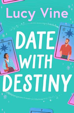 Date with Destiny: the laugh-out-loud romance from the beloved author of SEVEN EXES de Lucy Vine