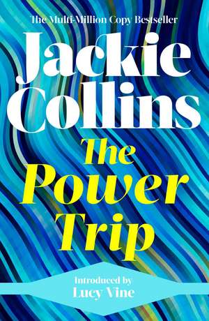 The Power Trip: introduced by Lucy Vine de Jackie Collins