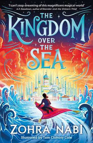 The Kingdom Over the Sea: The perfect spellbinding fantasy adventure for holiday reading de Zohra Nabi