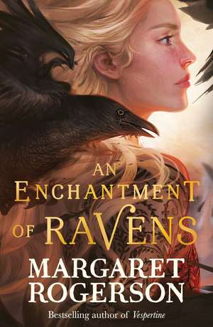 An Enchantment of Ravens: An instant New York Times bestseller de Margaret Rogerson