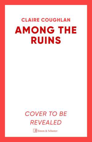 Among the Ruins de Claire Coughlan