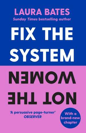 Fix the System, Not the Women de Laura Bates