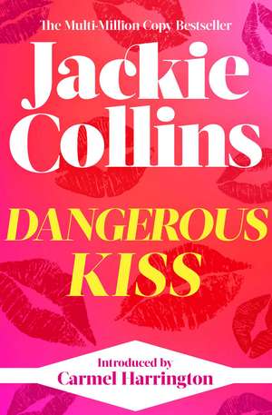 Dangerous Kiss: introduced by Carmel Harrington de Jackie Collins