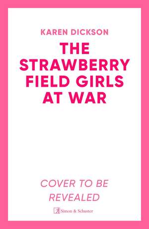 Strawberry Field Girls at War de Karen Dickson