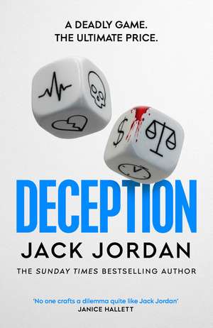 Deception: the BRAND NEW moral dilemma thriller from the Sunday Times bestselling author de Jack Jordan
