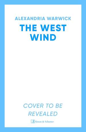 The West Wind: the enchanting second book in the hot TikTok romantasy series The Four Winds de Alexandria Warwick