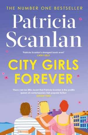 City Girls Forever: 'Warm, relatable and funny' MARIAN KEYES de Patricia Scanlan