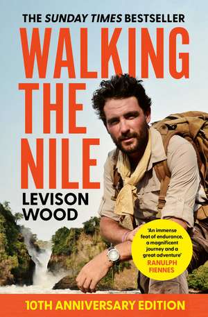 Walking the Nile de Levison Wood