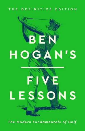 Ben Hogan's Five Lessons de Ben Hogan