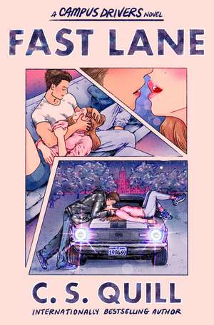 Fast Lane: the hottest new-adult college romance where the bad boy falls for the good girl de C. S. Quill