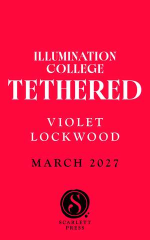 Tethered: A stunning dark academia duology laced with gothic tension and forbidden romance de Violet Lockwood