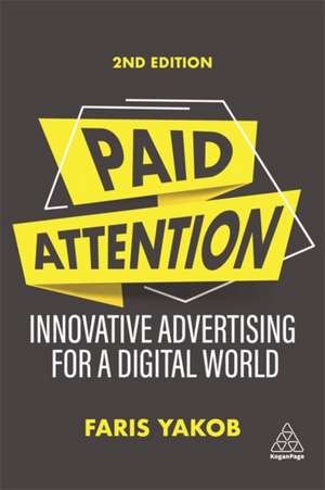 Paid Attention – Innovative Advertising for a Digital World de Faris Yakob