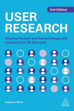 User Research – Improve Product and Service Design and Enhance Your UX Research de Stephanie Marsh