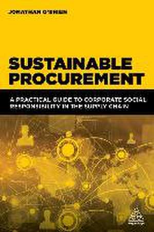 Sustainable Procurement – A Practical Guide to Corporate Social Responsibility in the Supply Chain de Jonathan O`brien