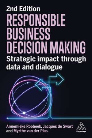 Responsible Business Decision Making – Strategic Impact Through Data and Dialogue de Annemieke Roobeek