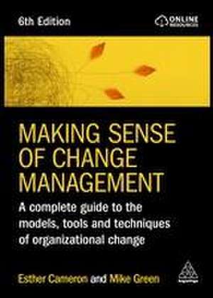 Making Sense of Change Management – A Complete Guide to the Models, Tools and Techniques of Organizational Change de Esther Cameron