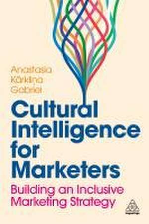 Cultural Intelligence for Marketers de Anastasia Karklina Gabriel