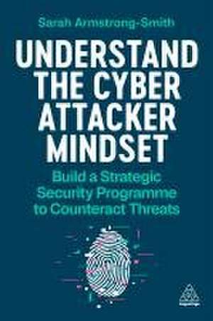 Understand the Cyber Attacker Mindset de Sarah Armstrong-Smith