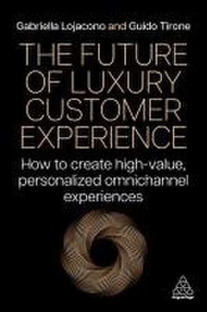 The Future of Luxury Customer Experience de Gabriella Lojacono