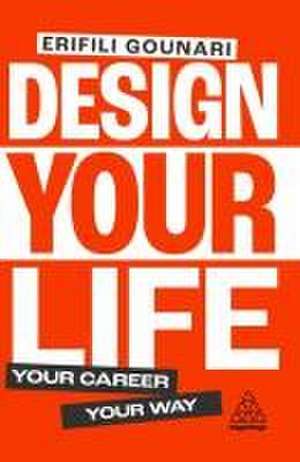 Design Your Life – Your Career, Your Way de Erifili Gounari