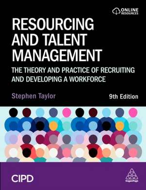 Resourcing and Talent Management – The Theory and Practice of Recruiting and Developing a Workforce de Stephen Taylor