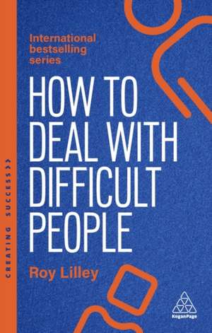 How to Deal with Difficult People de Roy Lilley