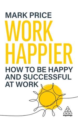 Work Happier de Mark Price