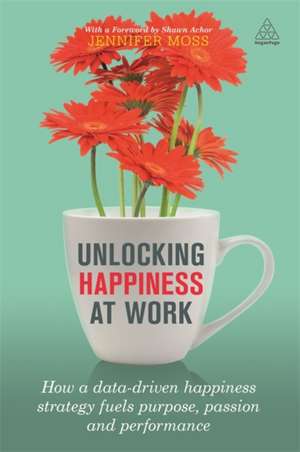 Unlocking Happiness at Work de Jennifer Moss