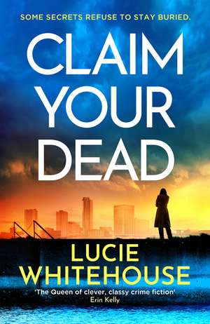 Claim Your Dead de Lucie Whitehouse