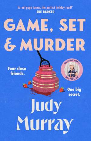 Game, Set & Murder: The deliciously gripping new cosy murder mystery you won’t be able to put down! de Judy Murray
