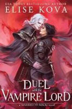 A Duel with the Vampire Lord de Elise Kova