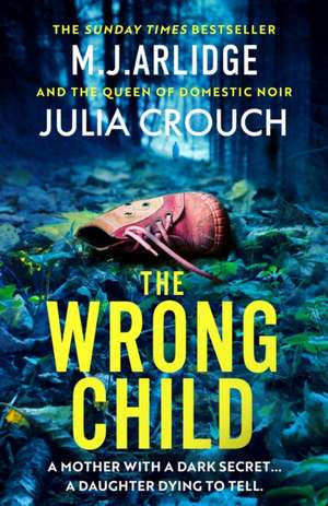 The Wrong Child de M J Arlidge