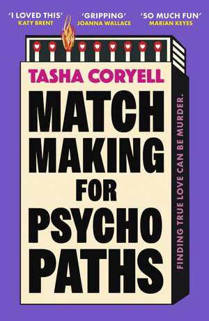 Matchmaking for Psychopaths: The most compelling, hilarious, and twisty book of the year, ‘SO MUCH FUN’ Marian Keyes de Tasha Coryell