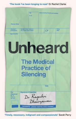 Unheard: The Medical Practice of Silencing de Dr Rageshri Dhairyawan