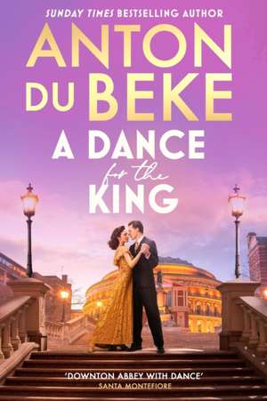 A Dance for the King de ANTON DU BEKE