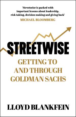 Streetwise: Getting To and Through Goldman Sachs de Lloyd Blankfein