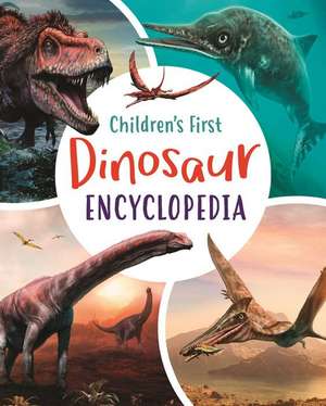 Children's First Dinosaur Encyclopedia de Claudia Martin