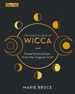 The Essential Book of Wicca de Marie Bruce